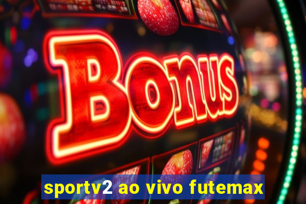 sportv2 ao vivo futemax